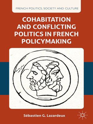cover image of Cohabitation and Conflicting Politics in French Policymaking